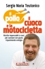 Il pollo, il cuoco e la motocicletta  Sergio Maria Teutonico   Anteprima