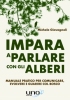 Impara a Parlare con gli Alberi  Michele Giovagnoli   Uno Editori