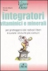 Integratori vitaminici e minerali  Ernst-Albert Meyer   L'Airone Editrice