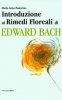Introduzione ai rimedi floreali di Edward Bach  Maria Luisa Pastorino   Nuova Ipsa Editore