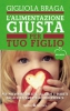 L'alimentazione giusta per tuo figlio  Gigliola Braga   Sperling & Kupfer