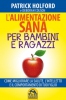 L'Alimentazione Sana per Bambini e Ragazzi (Copertina rovinata)  Patrick Holford Deborah Colson  Macro Edizioni