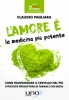 L'Amore è la Medicina più Potente  Claudio Pagliara   Uno Editori