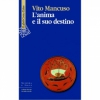 L'anima e il suo destino  Vito Mancuso   Raffaello Cortina Editore