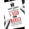 L'asso nella manica  Andy Cohen   Rizzoli