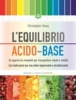 L'equilibrio acido-base. Un approccio completo per riacquistare salute e vitalità  Christopher Vasey   Edizioni il Punto d'Incontro