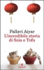 L'incredibile storia di Soia e Tofu  Pallavi Aiyar   Feltrinelli