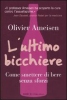 L'ultimo bicchiere  Olivier Ameisen   Baldini Castoldi Dalai