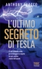 L'ultimo segreto di Tesla  Anthony Flacco   Piemme