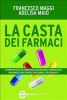 La casta dei farmaci  Francesco Maggi Adelisa Maio  Newton & Compton Editori