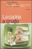 La cucina a crudo (Vecchia edizione)  Giuseppe Capano   Tecniche Nuove