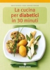 La cucina per diabetici in 30 minuti  Doris Fritzsche Erika Casparek-Türkkan  Tecniche Nuove