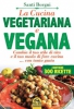 La Cucina Vegetariana e Vegana (contiene 300 ricette)  Santi Borgni   Macro Edizioni