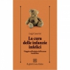 La cura delle infanzie infelici  Luigi Cancrini   Raffaello Cortina Editore