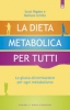 La dieta metabolica per tutti  Scott Rigden Barbara Schiltz  Edizioni il Punto d'Incontro