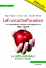 La frutta che paradiso  Diego Pagani Lorenza Lullo Claudio Nicolig Erga Edizioni