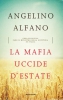 La mafia uccide d'estate  Angelino Alfano   Mondadori