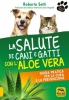 La Salute di Cani e Gatti con l'Aloe Vera  Roberto Setti   Macro Edizioni
