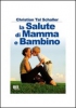La Salute di Mamma e Bambino (Vecchia edizione)  Christian Tal Schaller   Bis Edizioni