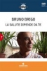 La salute dipende da te (DVD)  Bruno Brigo   Tecniche Nuove