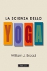 La scienza dello yoga  William J. Broad   Baldini Castoldi Dalai