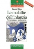 Le malattie dell'infanzia: Prevenzione e trattamento  Bruno Brigo   Tecniche Nuove