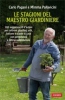 Le stagioni del maestro giardiniere  Carlo Pagani Mimma Pallavicini  Vallardi Editore