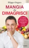 Mangia che Dimagrisci  Filippo Ongaro   Piemme