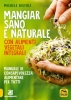 Mangiar Sano e Naturale con Alimenti Vegetali e Integrali  Michele Riefoli   Macro Edizioni