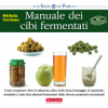 Manuale dei cibi fermentati  Michela Trevisan   Terra Nuova Edizioni