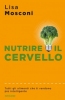 Nutrire il cervello  Lisa Mosconi   Mondadori