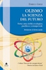 Olismo. La scienza del futuro  Enrico Cheli   Xenia Edizioni