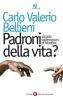 Padroni della vita?  Carlo Valerio Bellieni   Società Editrice Fiorentina