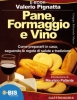 Pane, Formaggio e Vino (ebook)  Valerio Pignatta   Bis Edizioni