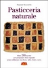 Pasticceria naturale  Pasquale Boscarello   Terra Nuova Edizioni