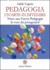 Pedagogia: un'Arte in Divenire  Adele Caprio   Anima Edizioni