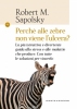 Perché alle zebre non viene l'ulcera?  Robert M. Sapolsky   Castelvecchi