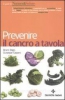 Prevenire il cancro a tavola (Vecchia edizione)  Bruno Brigo Giuseppe Capano  Tecniche Nuove