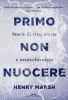 Primo non nuocere  Henry Marsh   Ponte alle Grazie