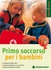 Primo soccorso per i bambini  Dagmar Hofmann   Tecniche Nuove