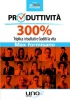 Produttività 300%  Max Formisano   Uno Editori