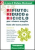 Rifiuto: Riduco e Riciclo per Vivere Meglio  Stefano Montanari   Arianna Editrice