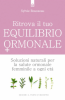 Ritrova il tuo equilibrio ormonale  Sylvie Rousseau   Edizioni il Punto d'Incontro