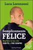 Semplicemente felice  Luca Lorenzoni   Sperling & Kupfer