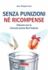 Senza punizioni nè ricompense  Jean-Philippe Faure   Terra Nuova Edizioni