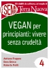 Vegan per principianti: vivere senza crudeltà (ebook)  Adriano Fragano Dora Grieco Roberto Politi Terra Nuova Edizioni