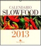 Slow Food. Calendario 2013  Autori Vari   Slow Food Editore