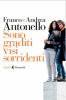 Sono graditi visi sorridenti  Andrea Antonello Franco Antonello  Feltrinelli