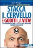 Stacca il cervello e goditi la vita!  Blair Singer   MyLife Edizioni