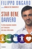 Star bene davvero  Filippo Ongaro   Piemme